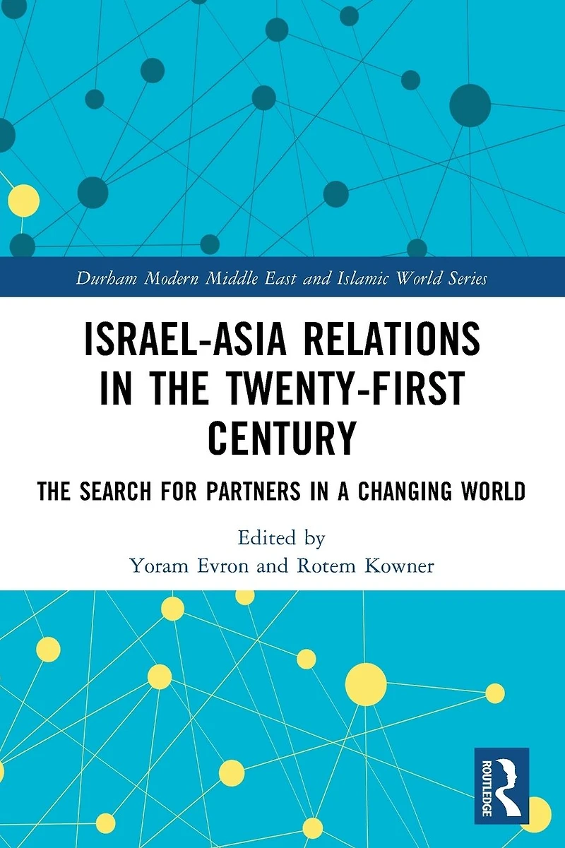 Israel-Asia Relations The Twenty-First Century: Search for Partners a Changing World