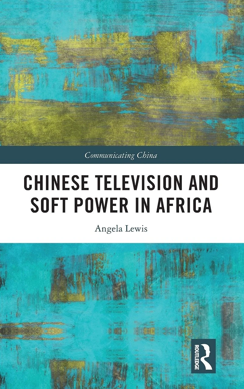 Chinese Television and Soft Power Africa