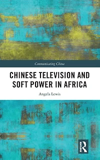 Chinese Television and Soft Power Africa