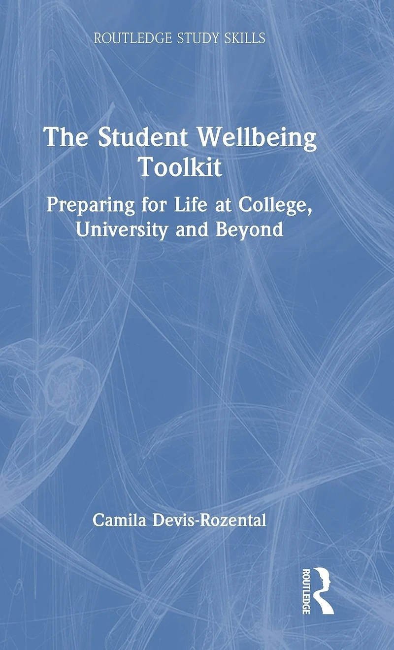The Student Wellbeing Toolkit: Preparing for Life at College, University and Beyond