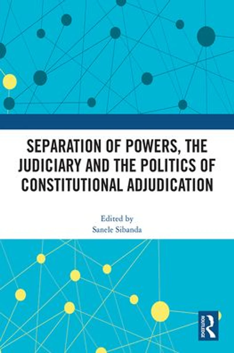 Separation of Powers, the Judiciary and Politics Constitutional Adjudication
