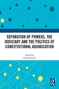 Separation of Powers, the Judiciary and Politics Constitutional Adjudication