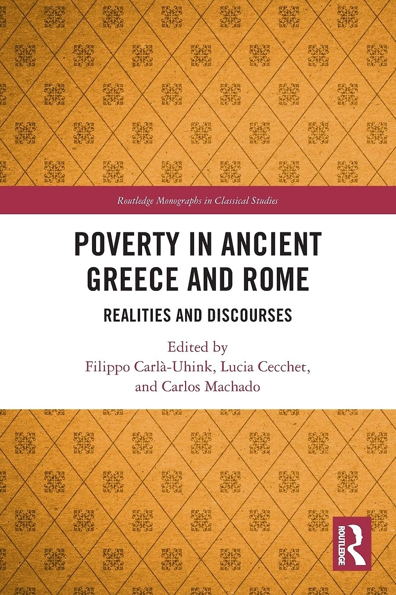 Poverty Ancient Greece and Rome: Realities Discourses