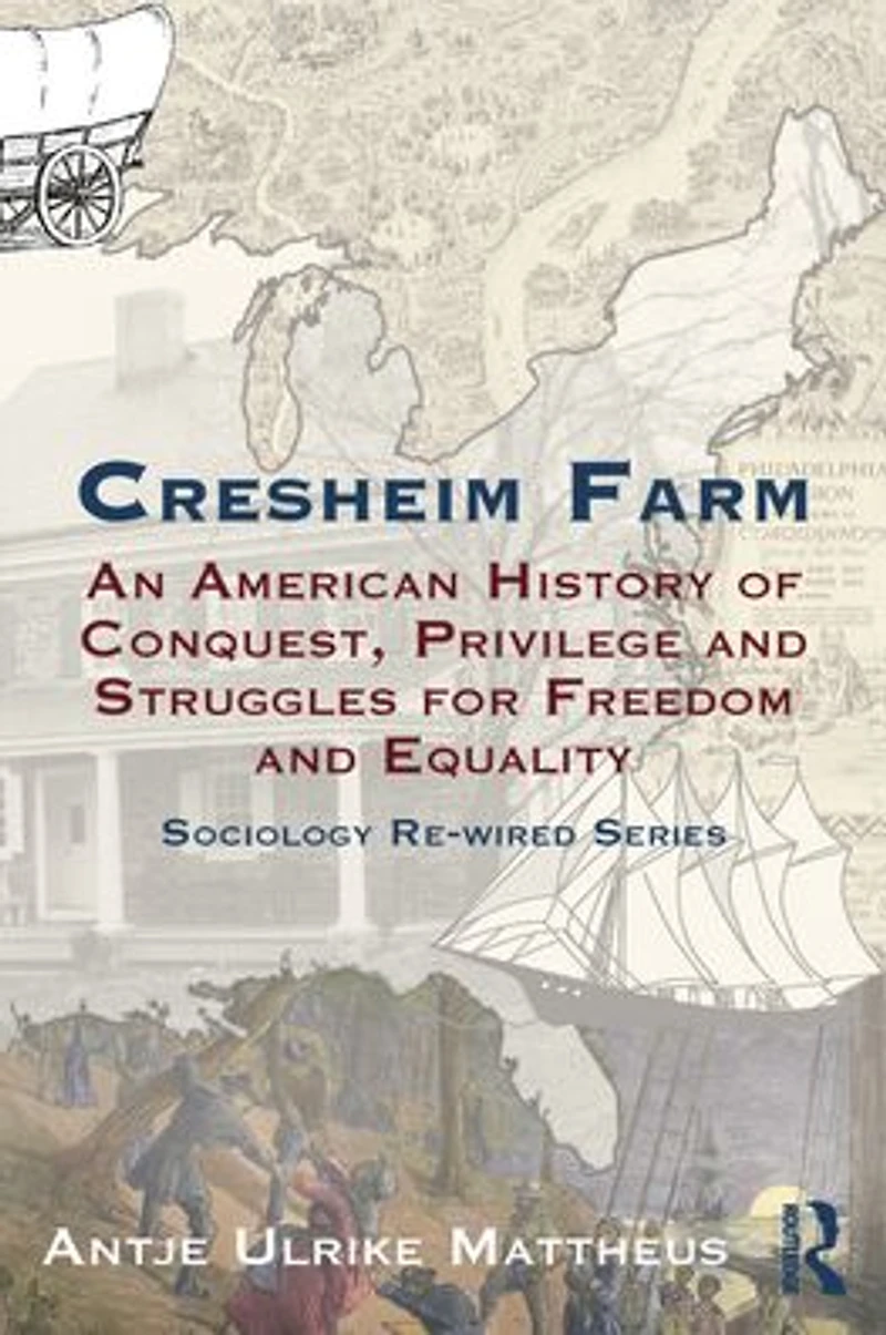 Cresheim Farm: An American History of Conquest, Privilege and Struggles for Freedom Equality