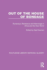 Out of the House Bondage: Runaways, Resistance and Marronage Africa New World