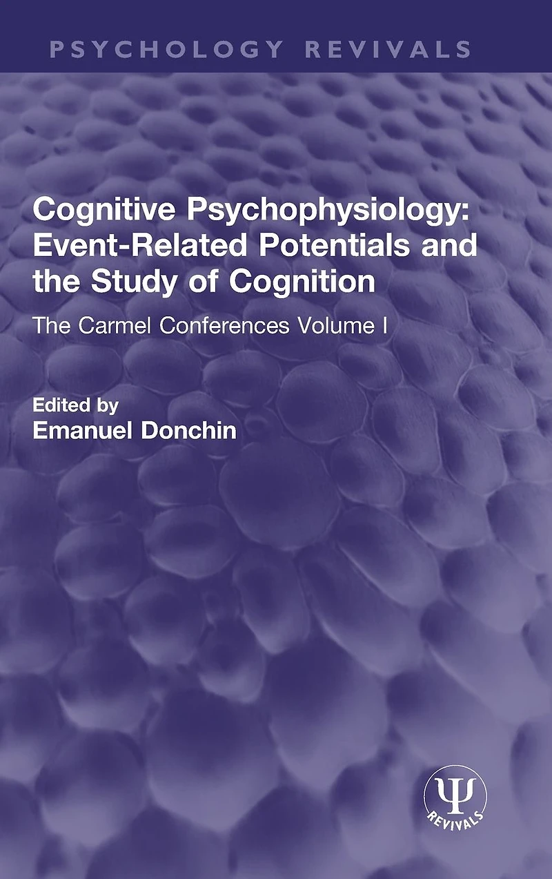 Cognitive Psychophysiology: Event-Related Potentials and The Study of Cognition: Carmel Conferences Volume I