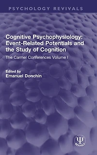 Cognitive Psychophysiology: Event-Related Potentials and The Study of Cognition: Carmel Conferences Volume I