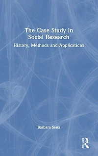 The Case Study Social Research: History, Methods and Applications