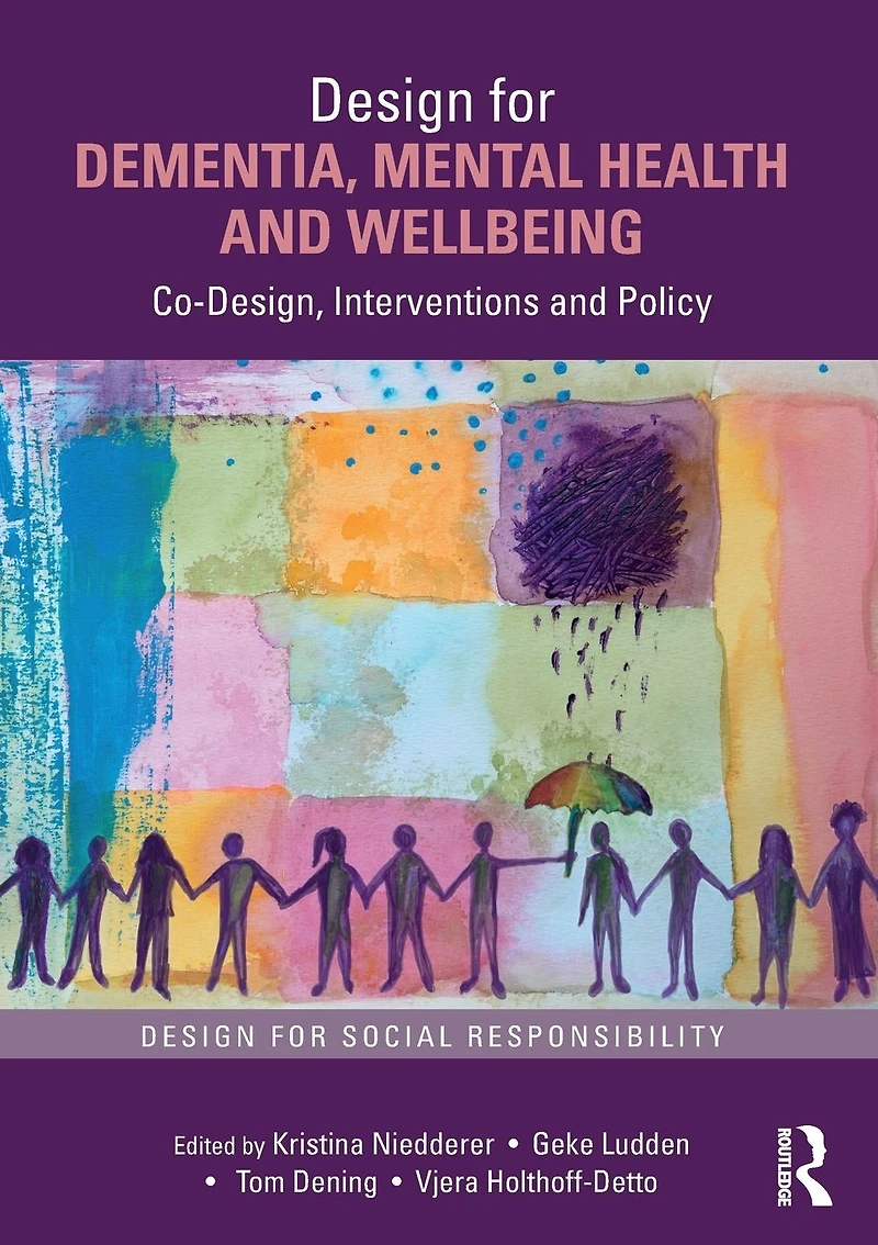 Design for Dementia, Mental Health and Wellbeing: Co-Design, Interventions Policy