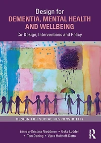 Design for Dementia, Mental Health and Wellbeing: Co-Design, Interventions Policy