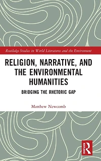 Religion, Narrative, and the Environmental Humanities: Bridging Rhetoric Gap