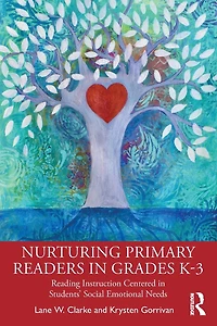Nurturing Primary Readers Grades K-3: Reading Instruction Centered Students' Social Emotional Needs