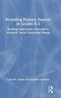 Nurturing Primary Readers Grades K-3: Reading Instruction Centered Students' Social Emotional Needs