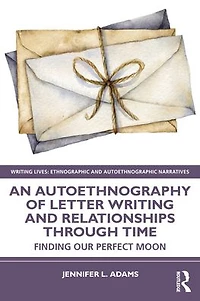 An Autoethnography of Letter Writing and Relationships Through Time: Finding our Perfect Moon