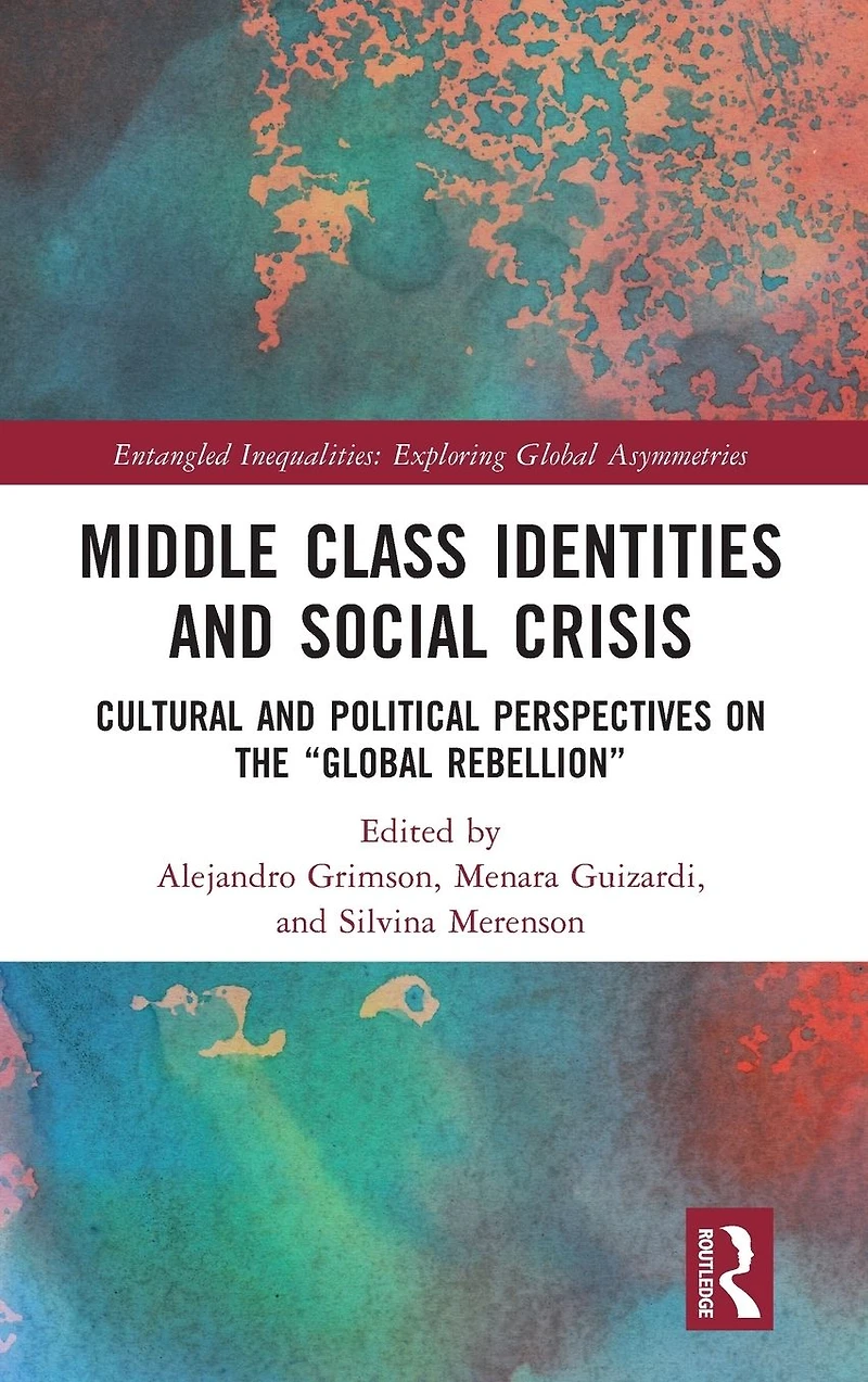 Middle Class Identities and Social Crisis: Cultural Political Perspectives on the 'Global Rebellion'