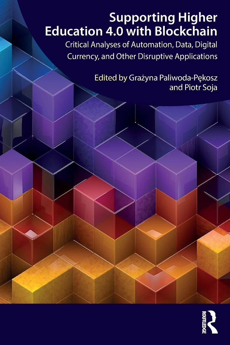 Supporting Higher Education 4.0 with Blockchain: Critical Analyses of Automation, Data, Digital Currency, and Other Disruptive Applications