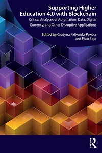 Supporting Higher Education 4.0 with Blockchain: Critical Analyses of Automation, Data, Digital Currency, and Other Disruptive Applications