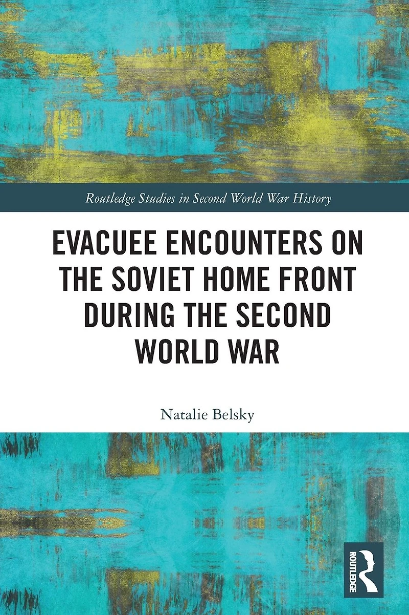 Evacuee Encounters on the Soviet Home Front During Second World War