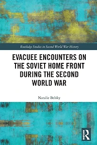 Evacuee Encounters on the Soviet Home Front During Second World War