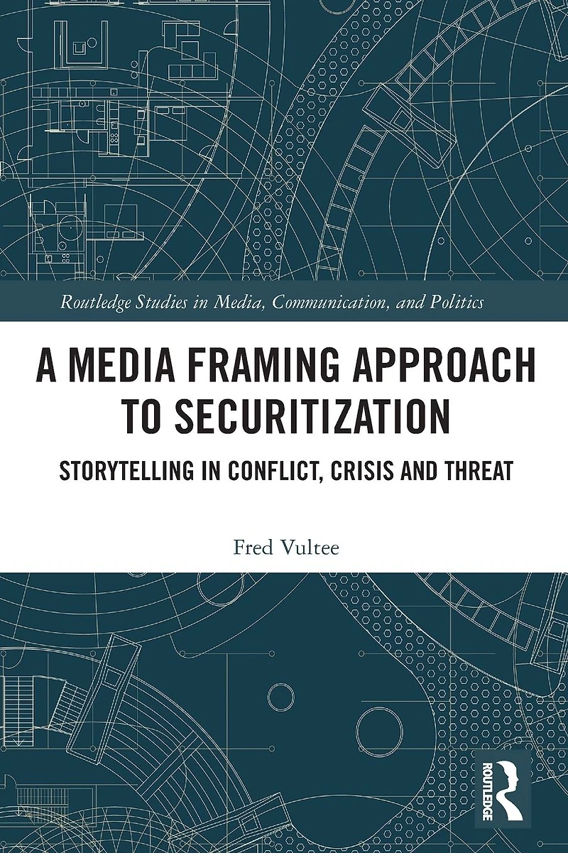 A Media Framing Approach to Securitization: Storytelling Conflict, Crisis and Threat
