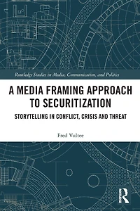 A Media Framing Approach to Securitization: Storytelling Conflict, Crisis and Threat