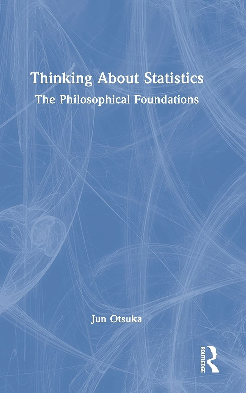 Thinking About Statistics: The Philosophical Foundations