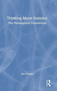 Thinking About Statistics: The Philosophical Foundations