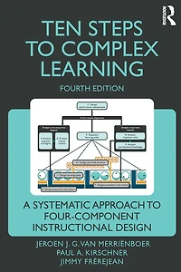 Ten Steps to Complex Learning: A Systematic Approach Four-Component Instructional Design