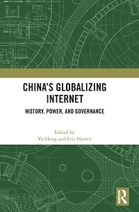 China's Globalizing Internet: History, Power, and Governance