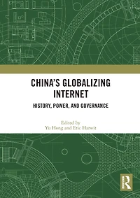 China's Globalizing Internet: History, Power, and Governance