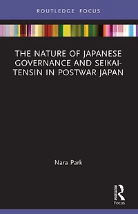 The Nature of Japanese Governance and Seikai-Tensin Postwar Japan