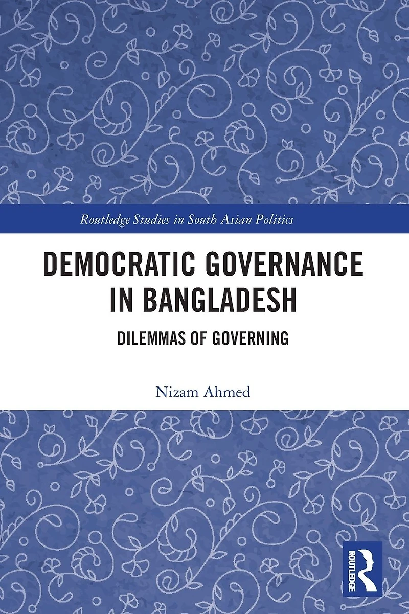 Democratic Governance Bangladesh: Dilemmas of Governing