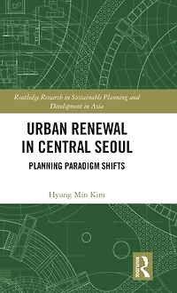 Urban Renewal Central Seoul: Planning Paradigm Shifts