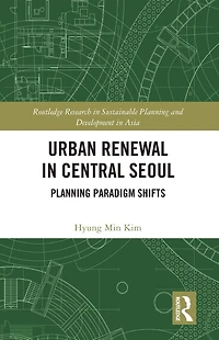 Urban Renewal Central Seoul: Planning Paradigm Shifts