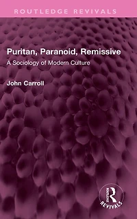 Puritan, Paranoid, Remissive: A Sociology of Modern Culture