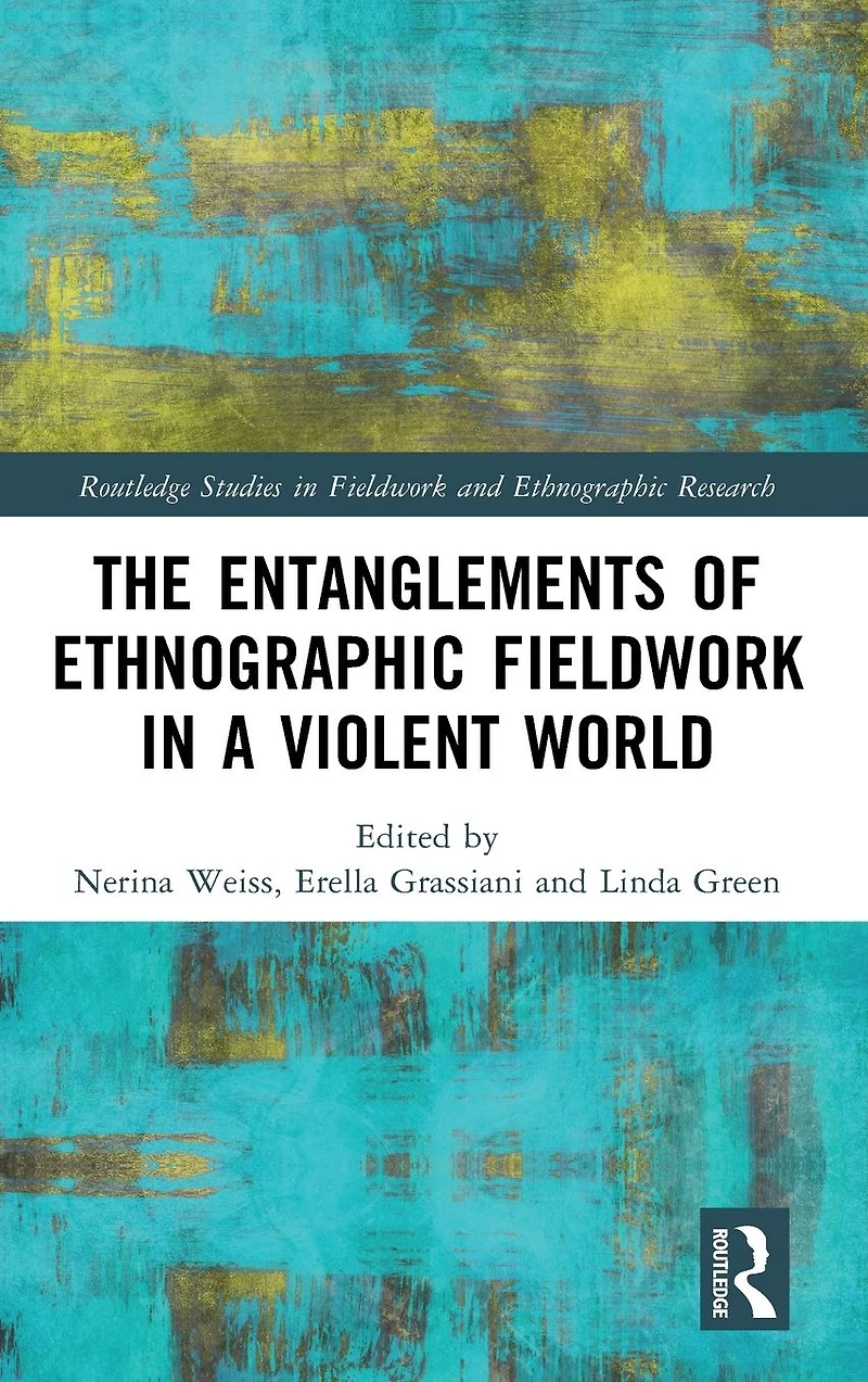 The Entanglements of Ethnographic Fieldwork a Violent World