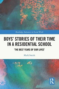 Boys' Stories of Their Time a Residential School: 'The Best Years Our Lives'
