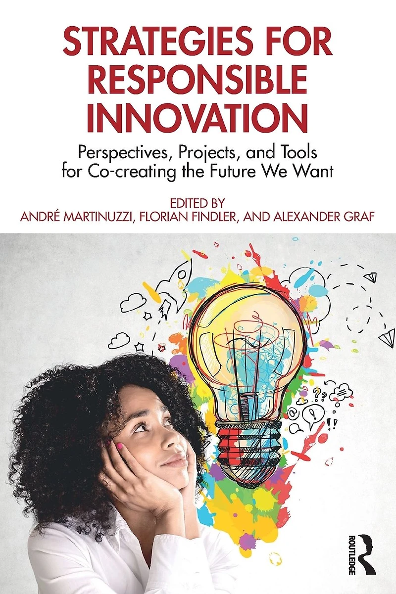 Strategies for Responsible Innovation: Perspectives, Projects, and Tools Co-creating the Future We Want