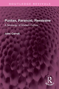 Puritan, Paranoid, Remissive: A Sociology of Modern Culture