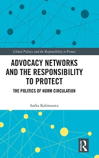 Advocacy Networks and The Responsibility to Protect: Politics of Norm Circulation