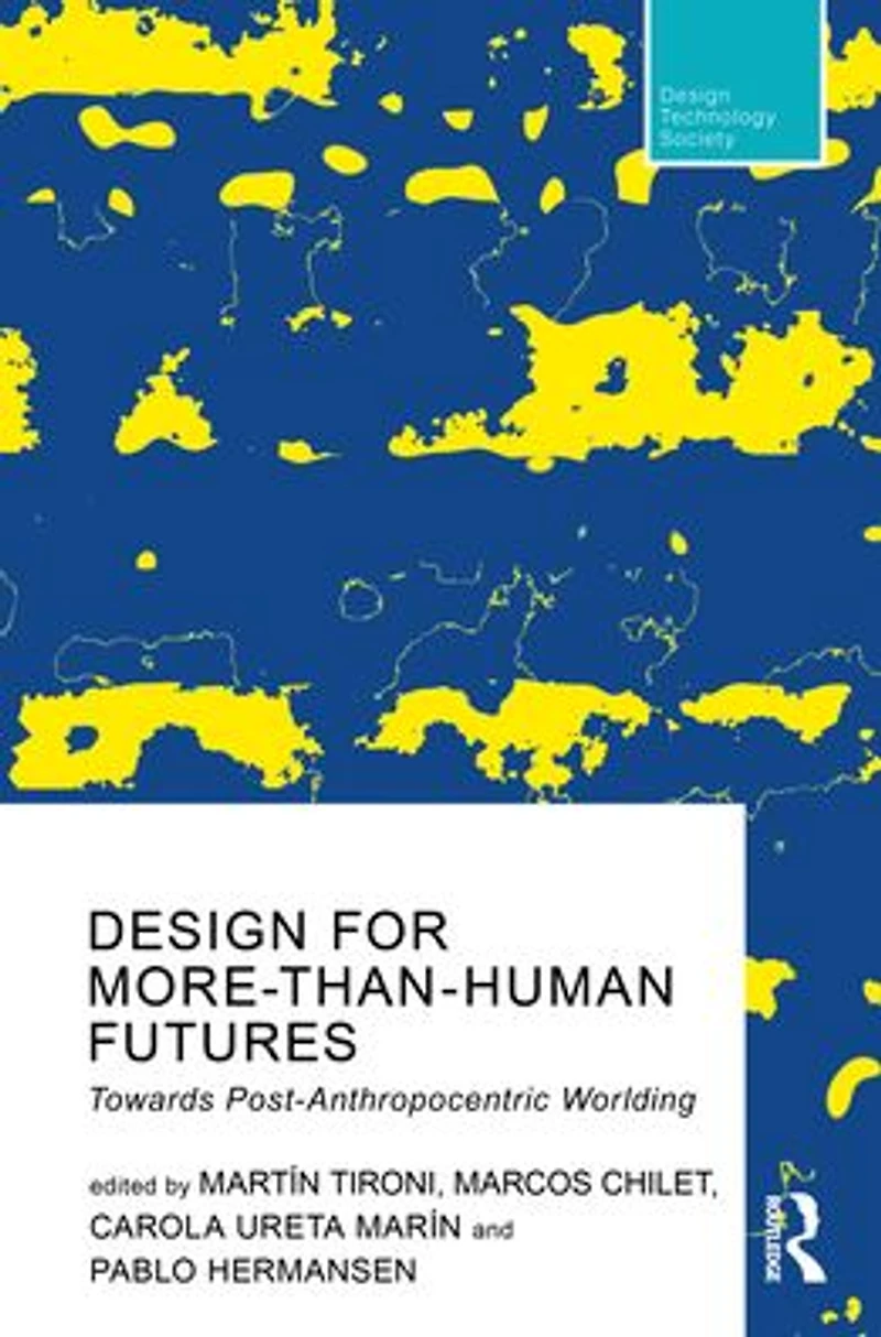 Design For More-Than-Human Futures: Towards Post-Anthropocentric Worlding