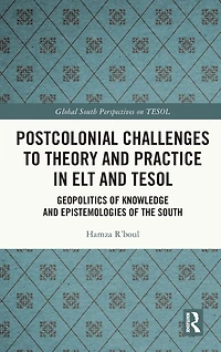 Postcolonial Challenges to Theory and Practice ELT TESOL: Geopolitics of Knowledge Epistemologies the South
