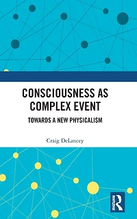 Consciousness as Complex Event: Towards a New Physicalism