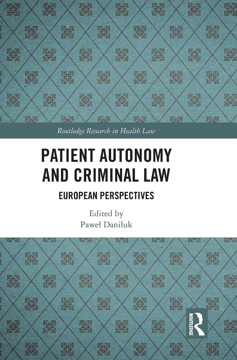 Patient Autonomy and Criminal Law: European Perspectives