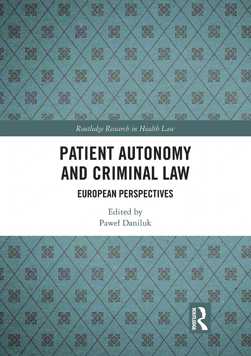 Patient Autonomy and Criminal Law: European Perspectives