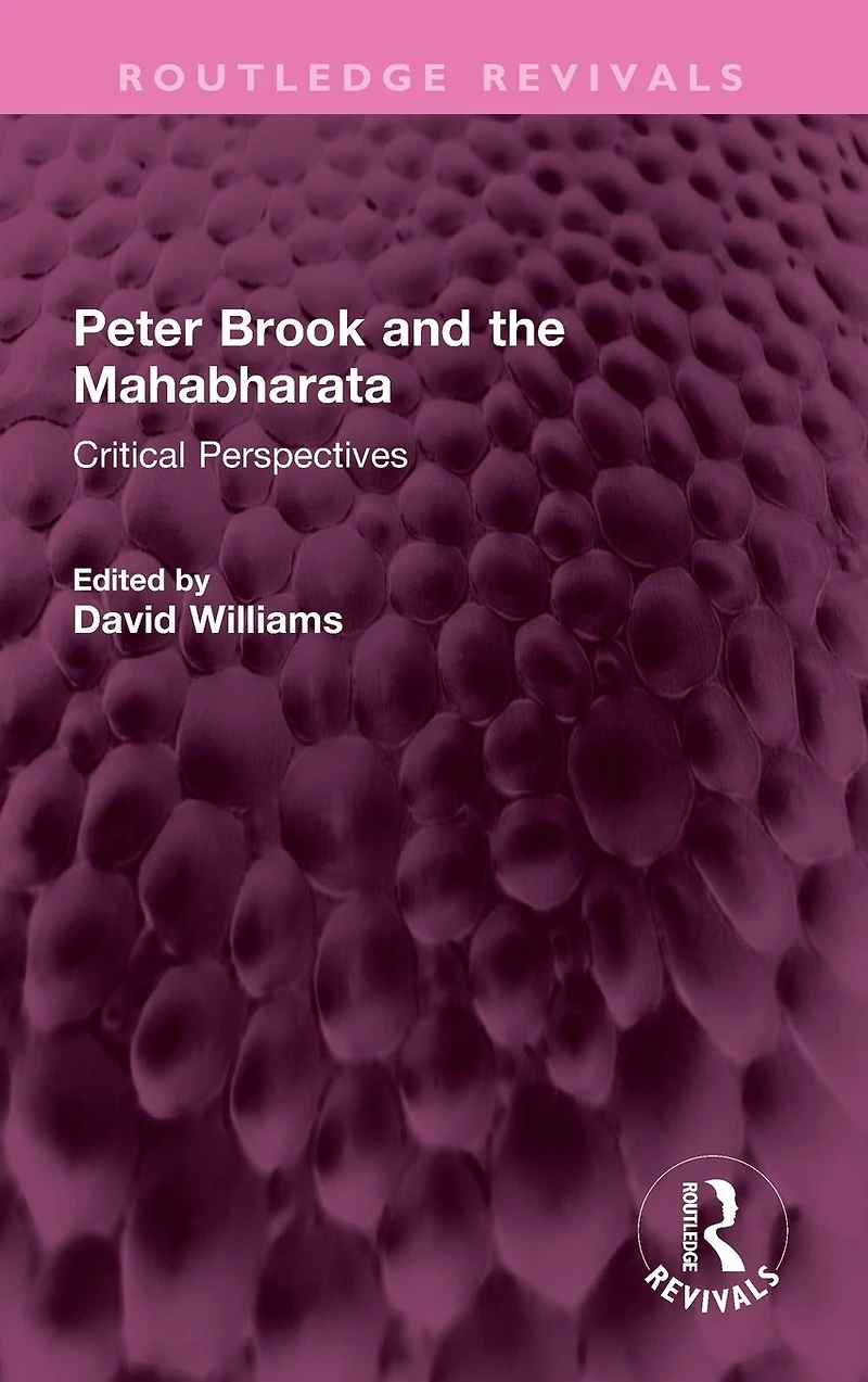 Peter Brook and the Mahabharata: Critical Perspectives