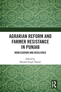 Agrarian Reform and Farmer Resistance Punjab: Mobilization Resilience