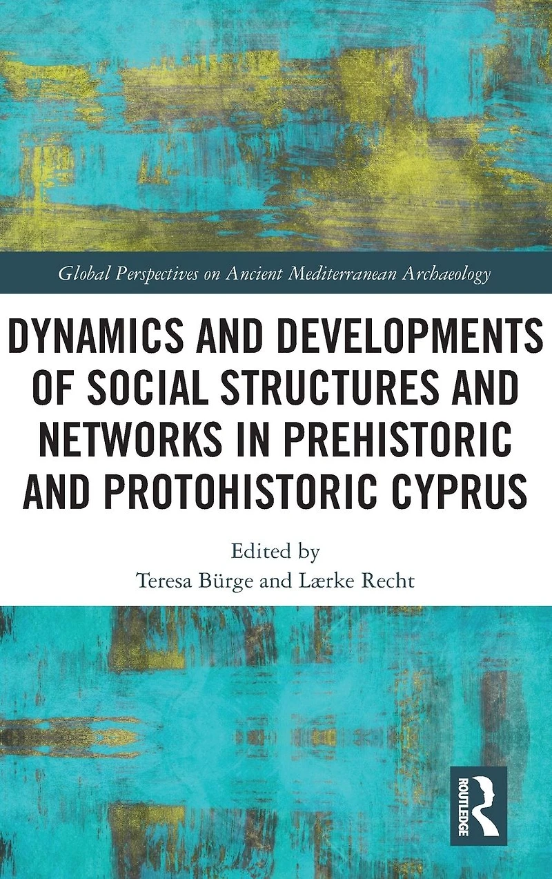 Dynamics and Developments of Social Structures Networks Prehistoric Protohistoric Cyprus