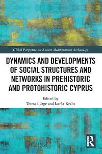 Dynamics and Developments of Social Structures Networks Prehistoric Protohistoric Cyprus