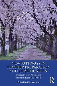 New Pathways Teacher Preparation and Certification: Perspectives on Alternative Education Methods